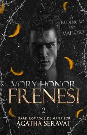 Frenesi: A redenção do mafioso: Um new adult de máfia (Duologia Vory Honor Livro 2) – Agatha Seravat