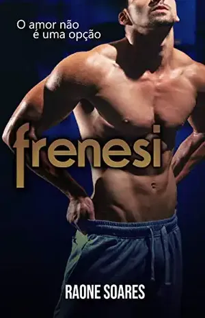 FRENESI: O AMOR NÃO É UMA OPÇÃO – Raone Soares
