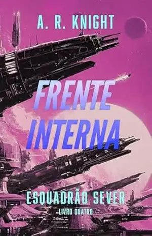 Frente Interna (Esquadrão Sever Livro 4) – A.R. Knight