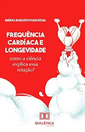 Frequência cardíaca e longevidade: como a ciência explica essa relação? - Mário Augusto Paschoal