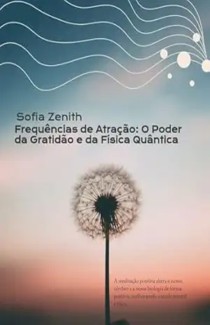 Frequência de atração:: O Poder da Gratidão e da Física Quântica (Desperte Seu Poder) – Sofia Zenith