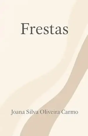 Frestas: Fragmentos de perdas e permanências – Joana Silva Oliveira Carmo