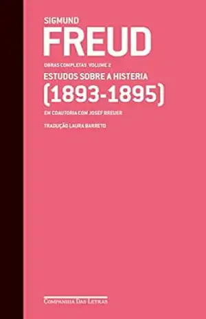 Freud (1893–1895) – Obras completas volume 2: Estudos sobre a histeria (Obras Completas de Freud) – Sigmund Freud