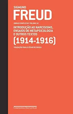 Freud (1914–1916) – Obras completas volume 12: Introdução ao narcisismo, ensaios de metapsicologia e outros textos (Obras Completas de Freud) – Sigmund Freud