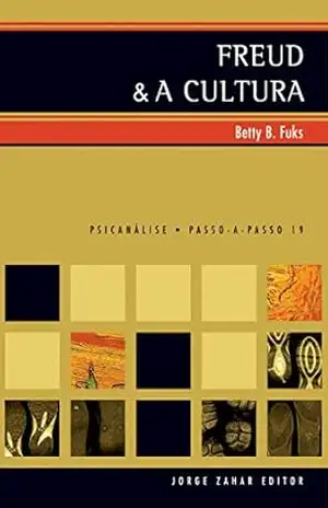 Freud e a cultura (PAP – Psicanálise) – Betty B. Fuks