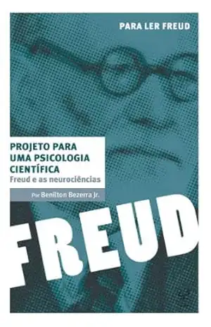 Freud e as neurociências: Projeto para uma psicologia científica (Para ler Freud) – Nina Saroldi