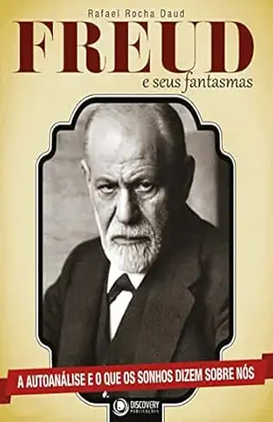 Freud e Seus Fantasmas – A Autoanálise e o Que os Sonhos Dizem Sobre Nós (Discovery Publicações) – Discovery Publicações