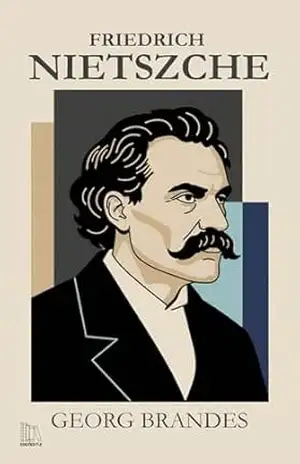 Friedrich Nietzsche: Radicalismo Aristocrático – Georg Brandes