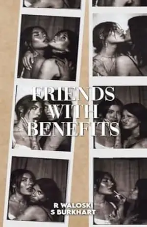 Friends With Benefits – R Waloski
