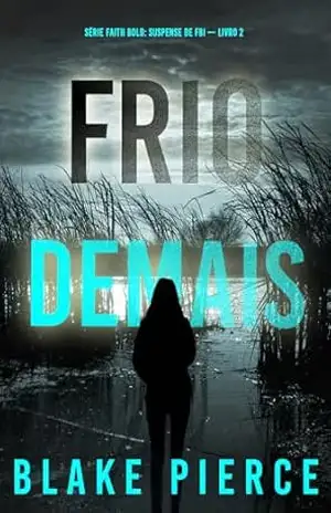 Frio Demais (Série Faith Bold: Suspense de FBI — Livro 2) – Blake Pierce