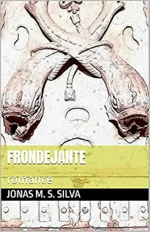 FRONDEJANTE: romance – Jonas M. S. Silva