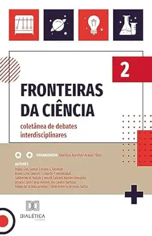 Fronteiras da ciência: coletânea de debates interdisciplinares – Volume 2 – Adailton Azevêdo Araújo Filho
