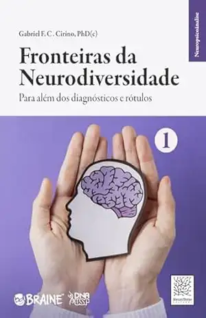 Fronteiras da Neurodiversidade: Para além dos diagnósticos e rótulos (Série Neuropsicanálise) – Gabriel Cirino