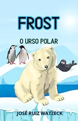 Frost: O urso polar (Ler para crescer e aprender) – José Ruiz Watzeck