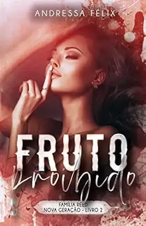 Fruto Proibido (Família Reed Nova Geração Livro 2) – Andressa Félix