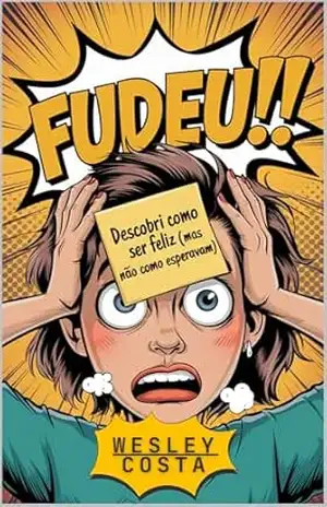Fudeu!! Descobri Como Ser Feliz – Wesley Costa