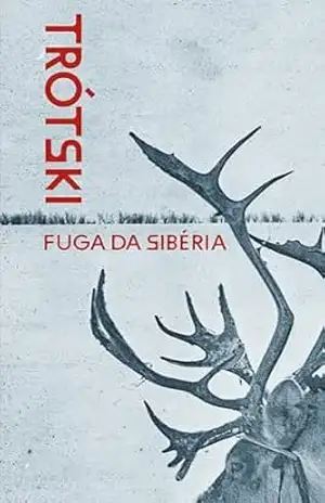 Fuga da Sibéria - Liev Trótski