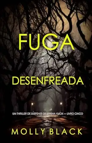 Fuga Desenfreada (Um Thriller de Suspense de Serena Knox — Livro Cinco) – Molly  Black