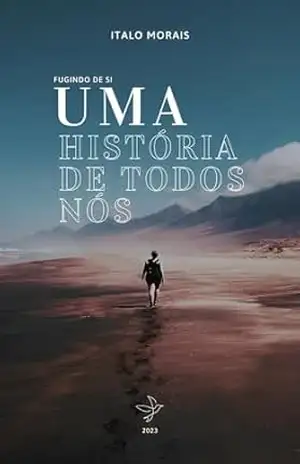 Fugindo de si: uma história de todos nós – Italo Morais