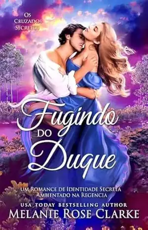 Fugindo do Duque (Os Cruzados Secretos Livro 1) - Melanie Rose Clarke