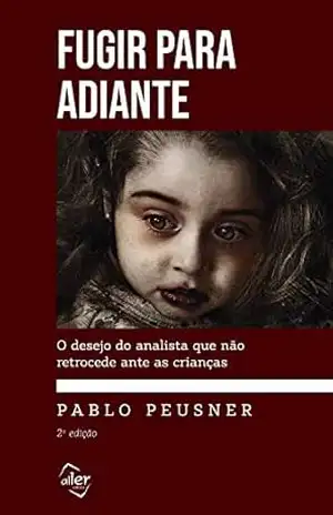 Fugir para adiante: O desejo do analista que não retrocede ante as crianças – Pablo Peusner