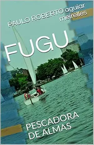 FUGU: PESCADORA DE ALMAS - PAULO ROBERTO aguiar meirelles