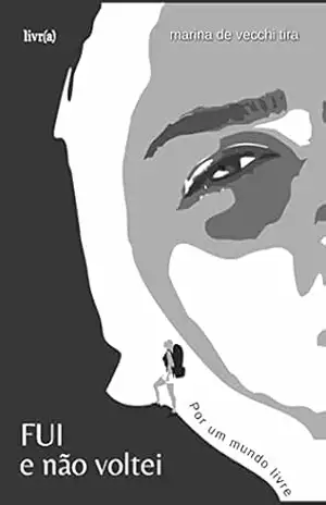 Fui e não voltei: Por um mundo livre - Marina  Tira