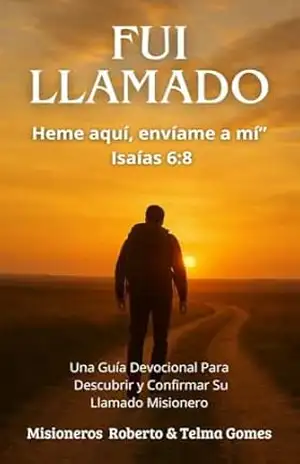 ¿Fui Llamado?: Descubre y Confirma Tu Propósito Misionero – Guía Devocional para Discernir el Llamado de Dios – Roberto Carlos Dos Santos Gomes