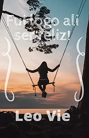 Fui logo ali ser feliz! - Leo Vie