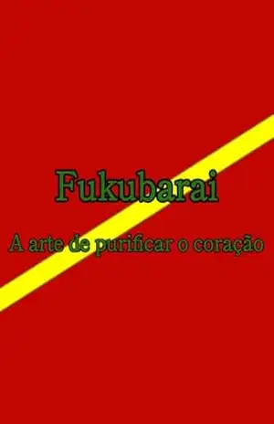 Fukubarai: A arte de purificar o coração – Soh Kuribayashi