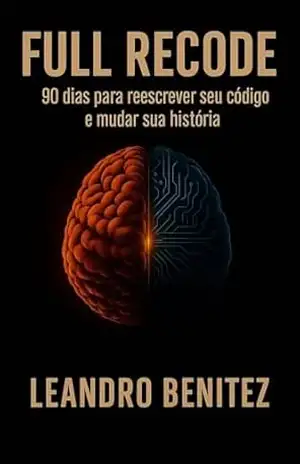 Full Recode: 90 dias para reescrever o seu código e mudar a sua história – Leandro Benitez
