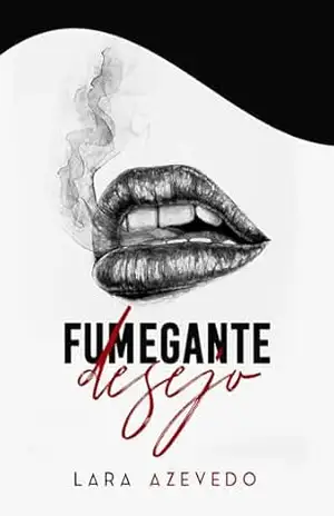 Fumegante Desejo (Coleção Desejos Livro 2) – Lara Azevedo