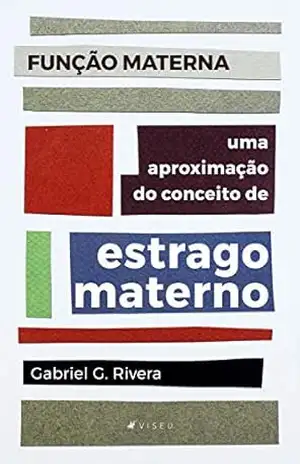 Função Materna: uma aproximação do conceito de estrago materno – Gabriel G. Rivera