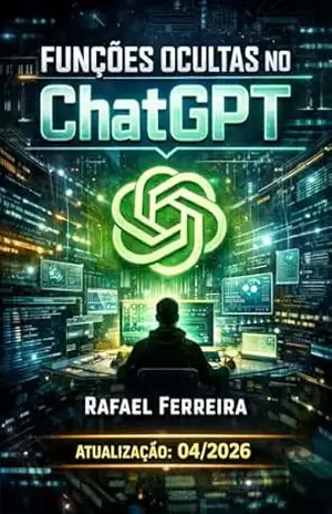 Funções Ocultas no ChatGPT – Rafael Ferreira