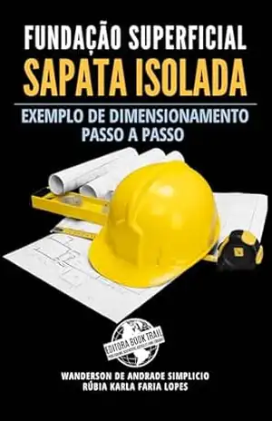 FUNDAÇÃO SUPERFICIAL SAPATA ISOLADA: EXEMPLO DE DIMENSIONAMENTO PASSO A PASSO - WANDERSON DE ANDRADE SIMPLICIO