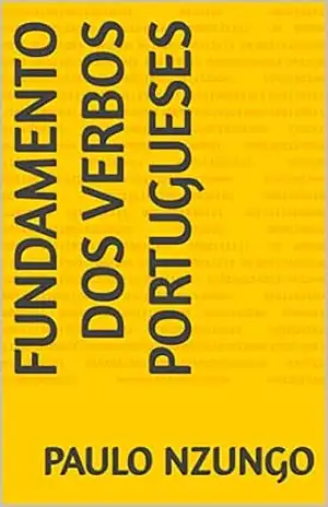 FUNDAMENTO DOS VERBOS PORTUGUESES (LER A GRAMÁTICA Livro 1) – Paulo Nzungo