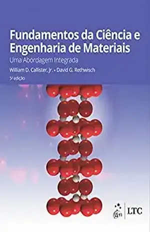 Fundamentos da Ciência e Engenharia de Materiais – Uma Abordagem Integrada – William D. Jr. Callister