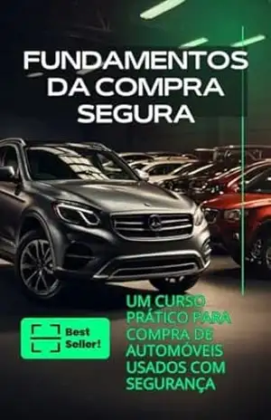 FUNDAMENTOS DA COMPRA SEGURA: UM CURSO PRÁTICO PARA COMPRA DE AUTOMÓVEIS USADOS COM SEGURANÇA – FELIX PRODUÇÕES