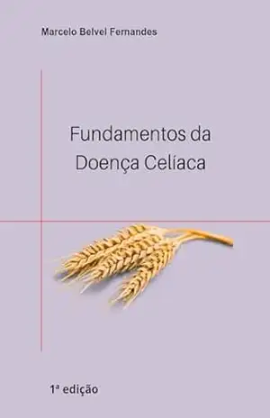 Fundamentos da Doença Celíaca – Marcelo  Belvel Fernandes