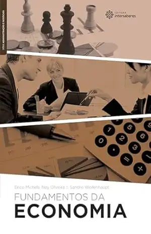 Fundamentos da economia (Série Administração e Negócios) – Erico Michels