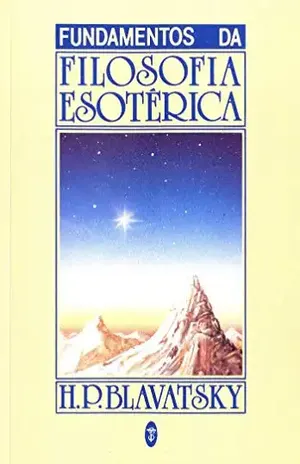 Fundamentos da Filosofia Esotérica – Helena Blavatsky
