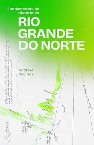 Fundamentos da História do Rio Grande do Norte - ANDREIA MENDES