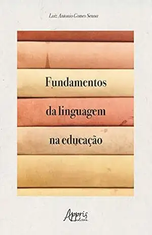 Fundamentos da Linguagem na Educação – Luiz Antonio Gomes Senna