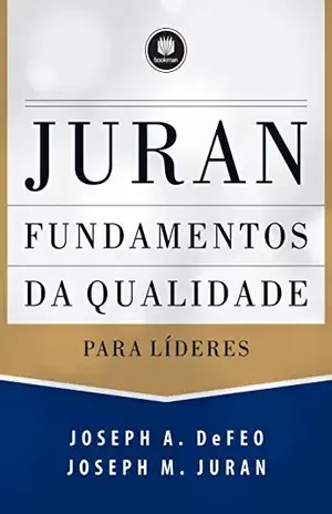 Fundamentos da Qualidade para Líderes - Joseph M. Juran
