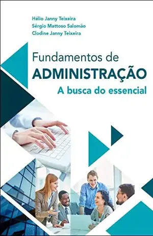 Fundamentos de Administração: A busca do essencial - Hélio Janny Teixeira