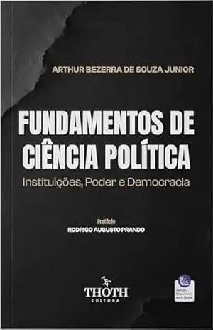 Fundamentos de Ciência Política: Instituições, Poder e Democracia – Arthur Bezerra de Souza Junior