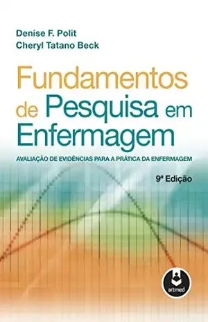 Fundamentos de Pesquisa em Enfermagem: Avaliação de Evidências para a Prática da Enfermagem – Denise F. Polit Fundamentos de Pesquisa em Enfermagem: Avaliação de Evidências para a Prática da Enfermagem – Denise F. Polit