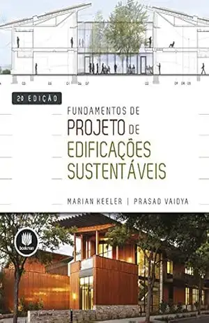 Fundamentos de Projeto de Edificações Sustentáveis – Marian Keeler