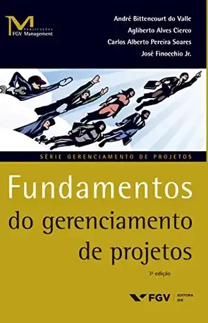Fundamentos do gerenciamento de projetos (FGV Management) - André Bittencourt do Valle