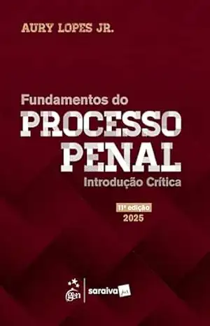 Fundamentos Do Processo Penal – Introdução Crítica – 11ª Edição 2025 – Aury Lopes Jr.